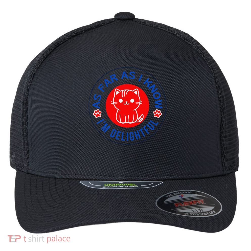 As Far As I Know Im Delightful Cute Kitty Owner Humor Flexfit Unipanel Trucker Cap