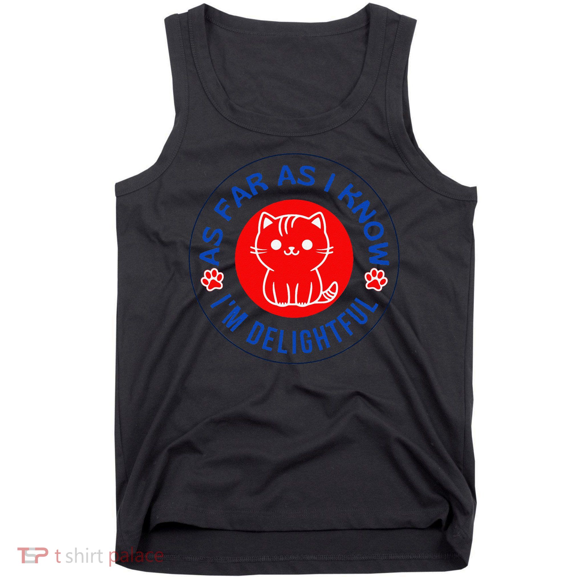 As Far As I Know Im Delightful Cute Kitty Owner Humor Tank Top