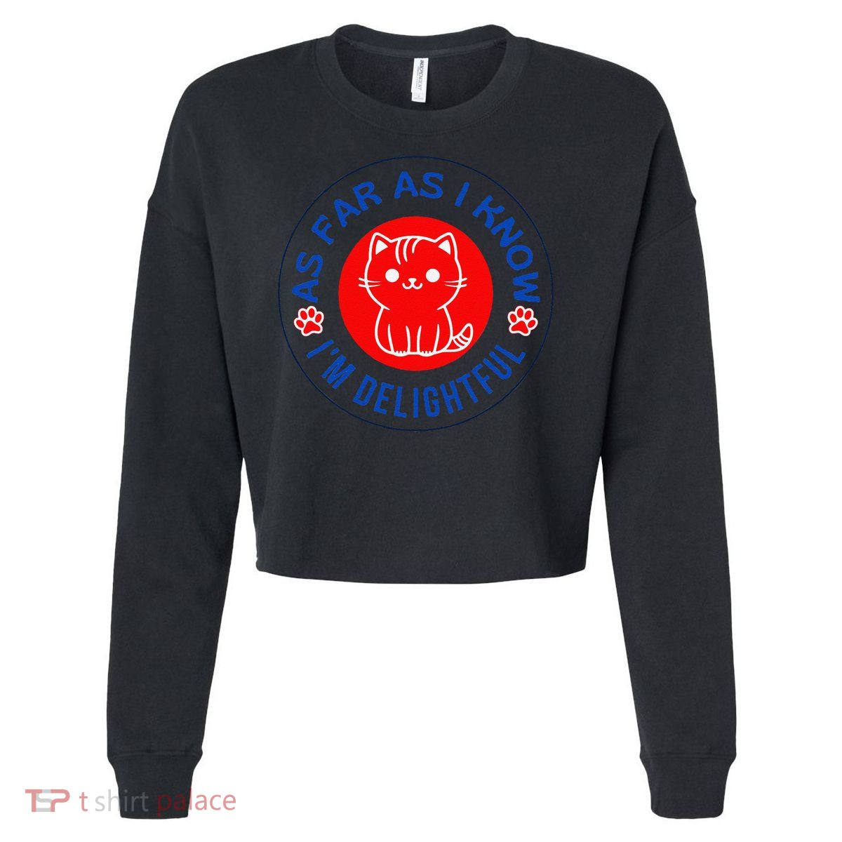 As Far As I Know Im Delightful Cute Kitty Owner Humor Cropped Pullover Crew