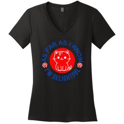 As Far As I Know Im Delightful Cute Kitty Owner Humor Women's V-Neck T-Shirt