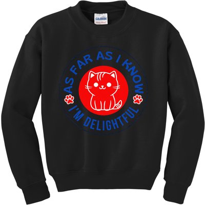 As Far As I Know Im Delightful Cute Kitty Owner Humor Kids Sweatshirt