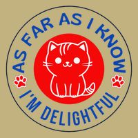 As Far As I Know Im Delightful Cute Kitty Owner Humor Long Sleeve Shirt