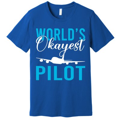Airplane Flying Aircraft Worlds Okayest Pilot Cute Gift Premium T-Shirt