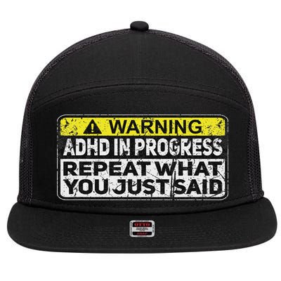 Adhd Funny Adhd In Progress Repeat What You Just Said 7 Panel Mesh Trucker Snapback Hat