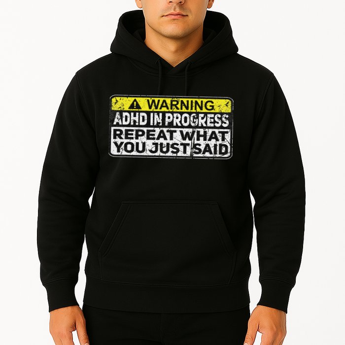 Adhd Funny Adhd In Progress Repeat What You Just Said Hoodie