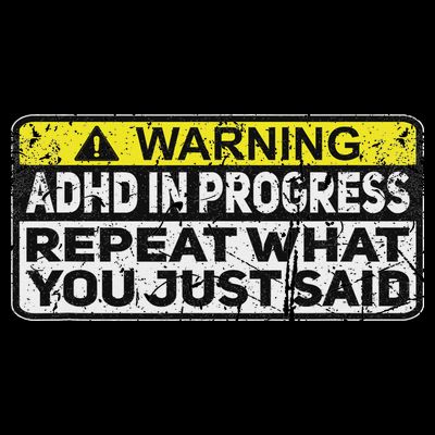 Adhd Funny Adhd In Progress Repeat What You Just Said T-Shirt
