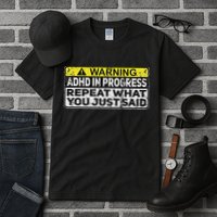 Adhd Funny Adhd In Progress Repeat What You Just Said Tall T-Shirt