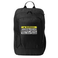 Adhd Funny Adhd In Progress Repeat What You Just Said City Backpack