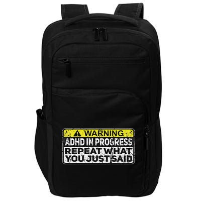 Adhd Funny Adhd In Progress Repeat What You Just Said Impact Tech Backpack