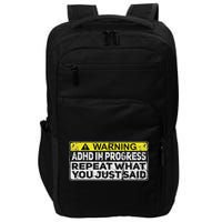 Adhd Funny Adhd In Progress Repeat What You Just Said Impact Tech Backpack