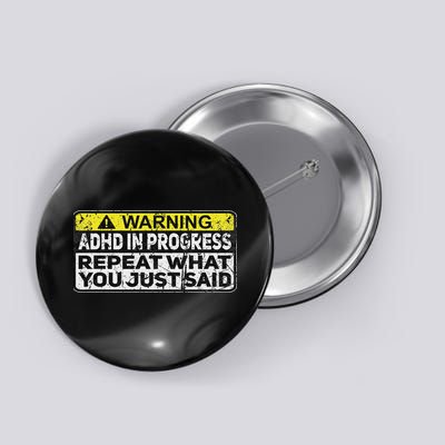 Adhd Funny Adhd In Progress Repeat What You Just Said Button