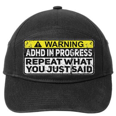 Adhd Funny Adhd In Progress Repeat What You Just Said 7-Panel Snapback Hat