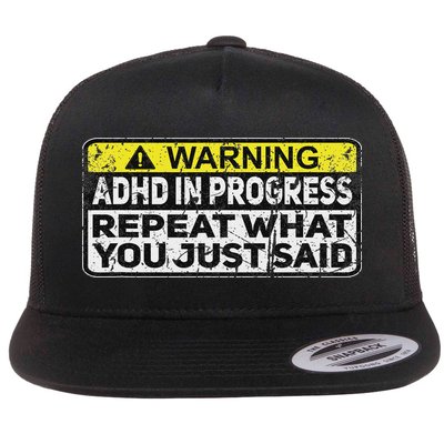 Adhd Funny Adhd In Progress Repeat What You Just Said Flatbill Hat