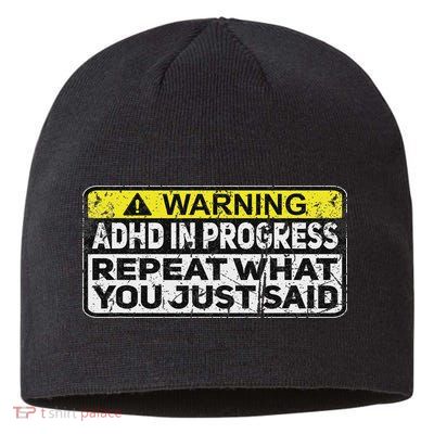 Adhd Funny Adhd In Progress Repeat What You Just Said Sustainable Beanie