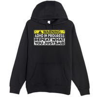 Adhd Funny Adhd In Progress Repeat What You Just Said Premium Pullover Hoodie