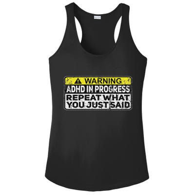 Adhd Funny Adhd In Progress Repeat What You Just Said Ladies PosiCharge Competitor Racerback Tank