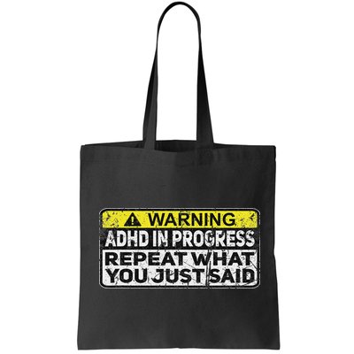 Adhd Funny Adhd In Progress Repeat What You Just Said Bag