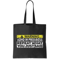 Adhd Funny Adhd In Progress Repeat What You Just Said Bag