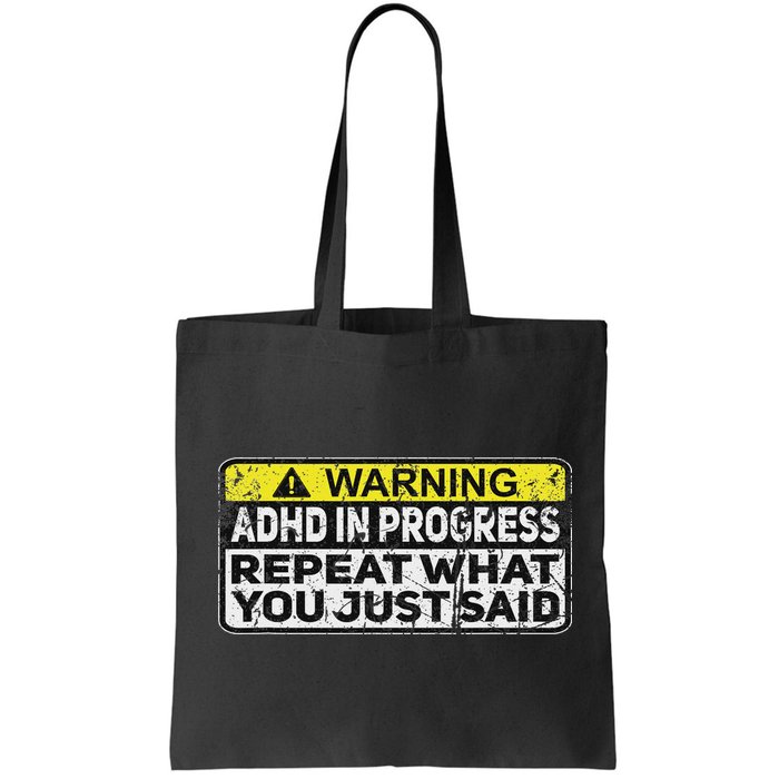 Adhd Funny Adhd In Progress Repeat What You Just Said Bag