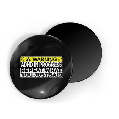 Adhd Funny Adhd In Progress Repeat What You Just Said Magnet
