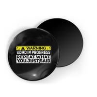 Adhd Funny Adhd In Progress Repeat What You Just Said Magnet