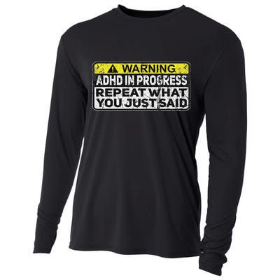Adhd Funny Adhd In Progress Repeat What You Just Said Cooling Performance Long Sleeve Crew