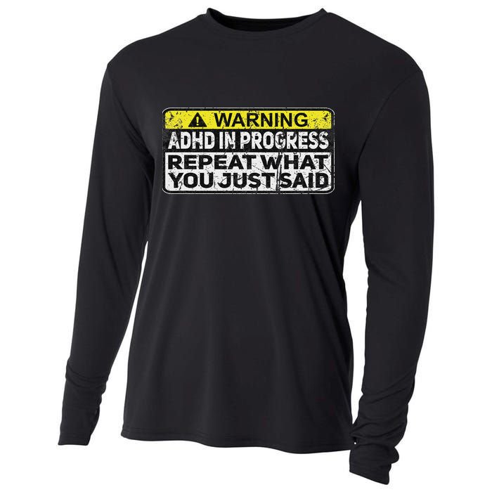 Adhd Funny Adhd In Progress Repeat What You Just Said Cooling Performance Long Sleeve Crew