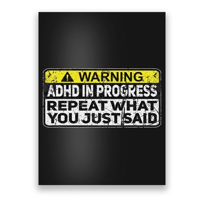 Adhd Funny Adhd In Progress Repeat What You Just Said Poster