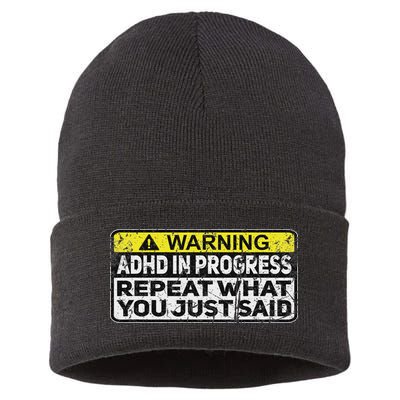 Adhd Funny Adhd In Progress Repeat What You Just Said Sustainable Knit Beanie