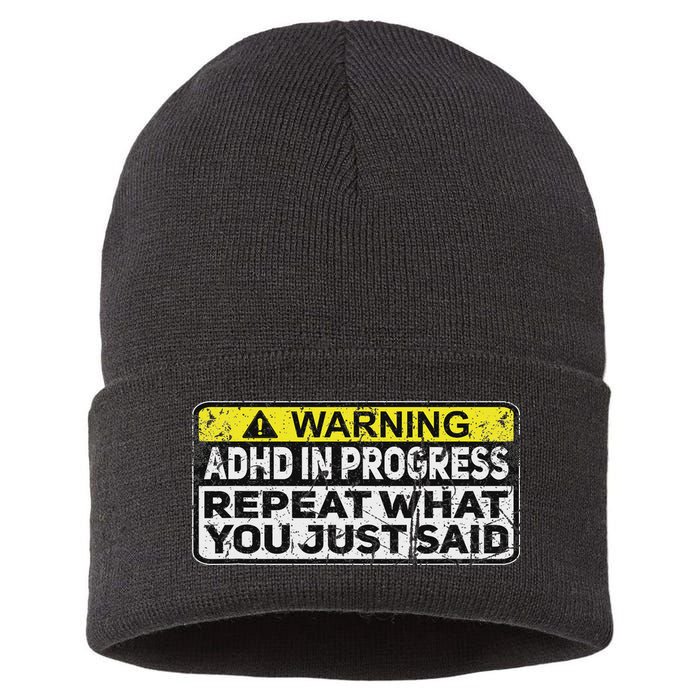 Adhd Funny Adhd In Progress Repeat What You Just Said Sustainable Knit Beanie
