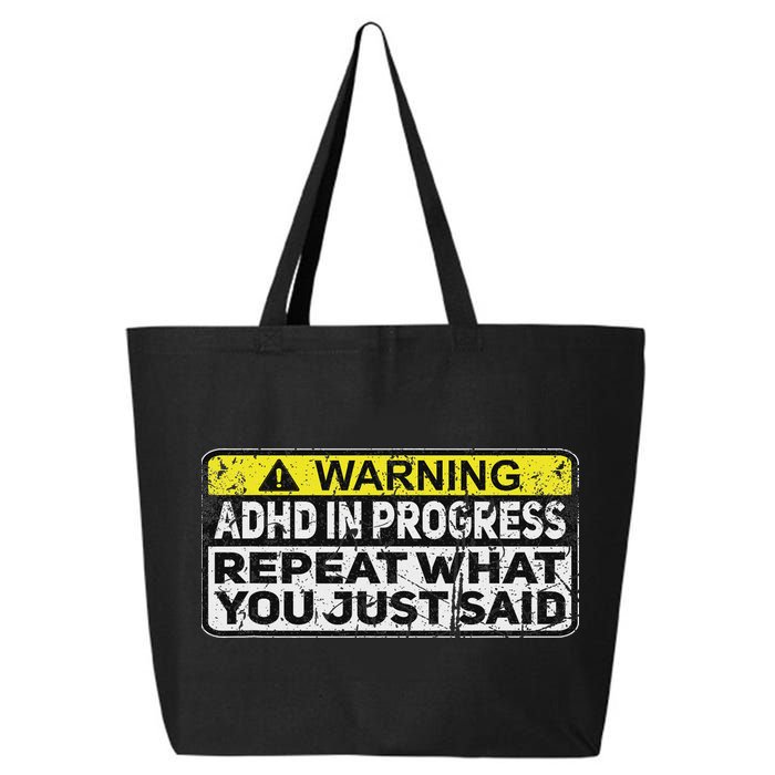 Adhd Funny Adhd In Progress Repeat What You Just Said 25L Jumbo Tote