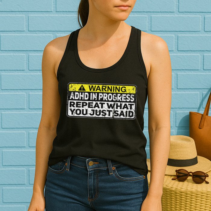Adhd Funny Adhd In Progress Repeat What You Just Said Womens Tank Top