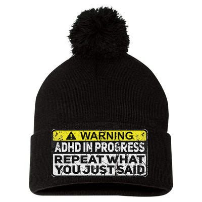 Adhd Funny Adhd In Progress Repeat What You Just Said Pom Pom 12in Knit Beanie