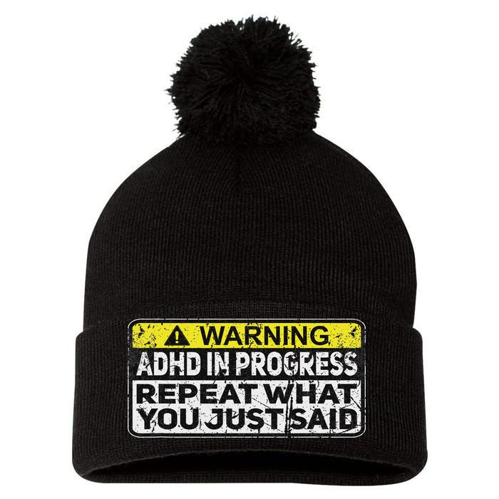 Adhd Funny Adhd In Progress Repeat What You Just Said Pom Pom 12in Knit Beanie