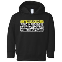 Adhd Funny Adhd In Progress Repeat What You Just Said Toddler Hoodie