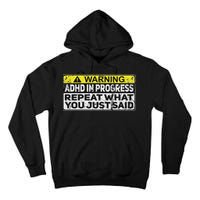 Adhd Funny Adhd In Progress Repeat What You Just Said Tall Hoodie