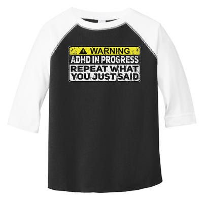 Adhd Funny Adhd In Progress Repeat What You Just Said Toddler Fine Jersey T-Shirt