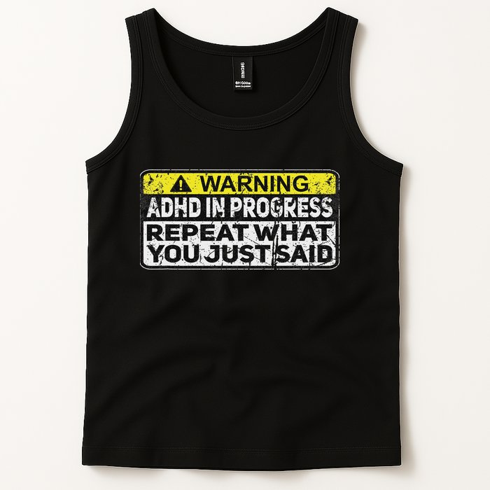 Adhd Funny Adhd In Progress Repeat What You Just Said Tank Top