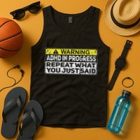 Adhd Funny Adhd In Progress Repeat What You Just Said Tank Top