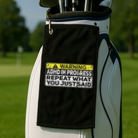 Adhd Funny Adhd In Progress Repeat What You Just Said Golf Towel