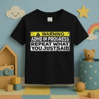 Adhd Funny Adhd In Progress Repeat What You Just Said Toddler T-Shirt