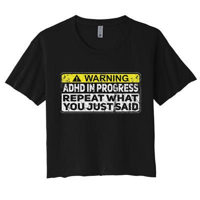 Adhd Funny Adhd In Progress Repeat What You Just Said Crop Top