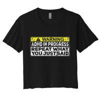 Adhd Funny Adhd In Progress Repeat What You Just Said Crop Top