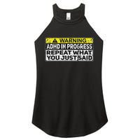 Adhd Funny Adhd In Progress Repeat What You Just Said Women's Perfect Tri Rocker Tank