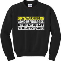Adhd Funny Adhd In Progress Repeat What You Just Said Kids Sweatshirt
