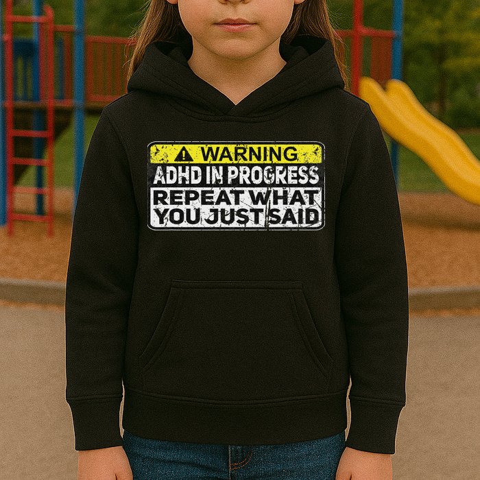 Adhd Funny Adhd In Progress Repeat What You Just Said Kids Hoodie