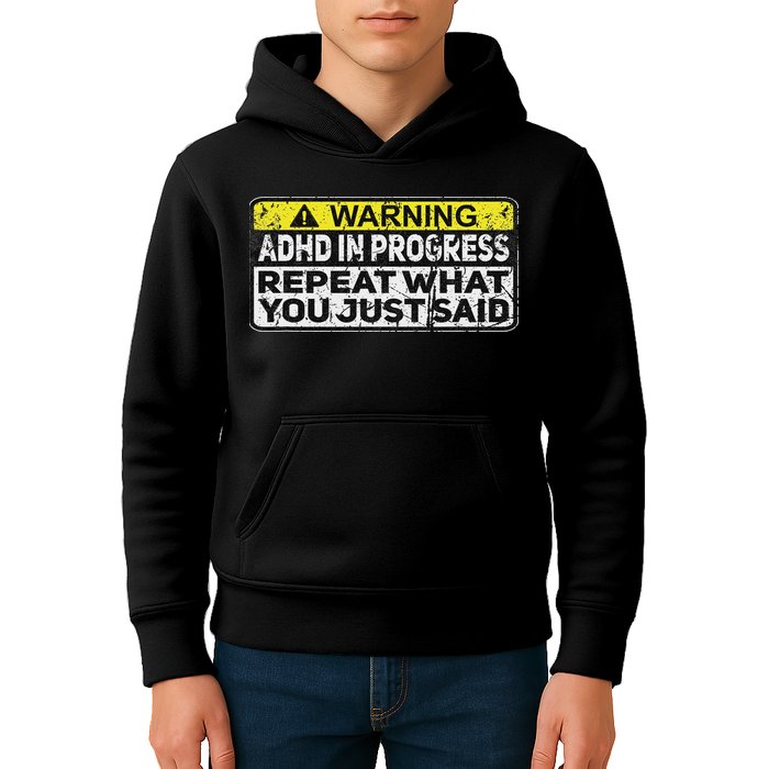Adhd Funny Adhd In Progress Repeat What You Just Said Kids Hoodie
