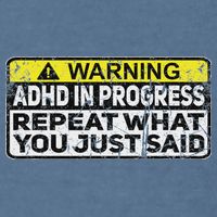 Adhd Funny Adhd In Progress Repeat What You Just Said Garment-Dyed Sweatshirt