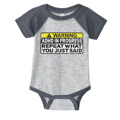 Adhd Funny Adhd In Progress Repeat What You Just Said Infant Baby Jersey Bodysuit
