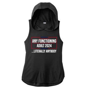 Any Functioning Adult 2024 Literally Anybody Funny Election Ladies PosiCharge Tri-Blend Wicking Draft Hoodie Tank